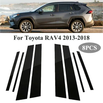 8PCS Lustruit Pilon Posturi Fereastra Garnitura Capac BC Coloana Autocolant Pentru Toyota RAV4 2013-2018 modificarea Auto Accesorii